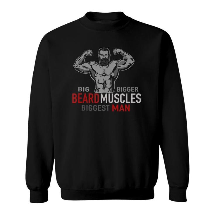 Mens Bodybuilder Big Beard Bigger Muscles I Workout  Sweatshirt