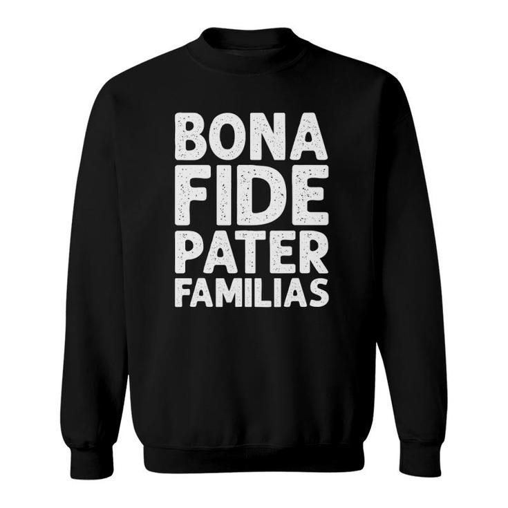 Mens Bona Fide Pater Familias Cool Dad Fathers Day Vintage Sweatshirt