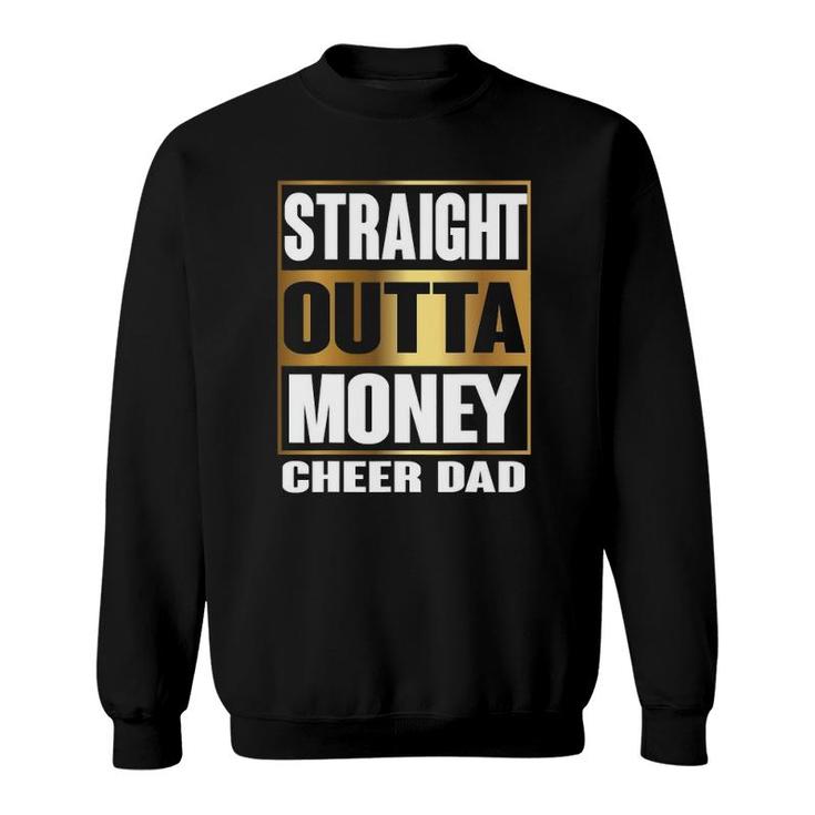 Mens Cheer Dad Straight Outta Money  Gift Cheerleader Sweatshirt