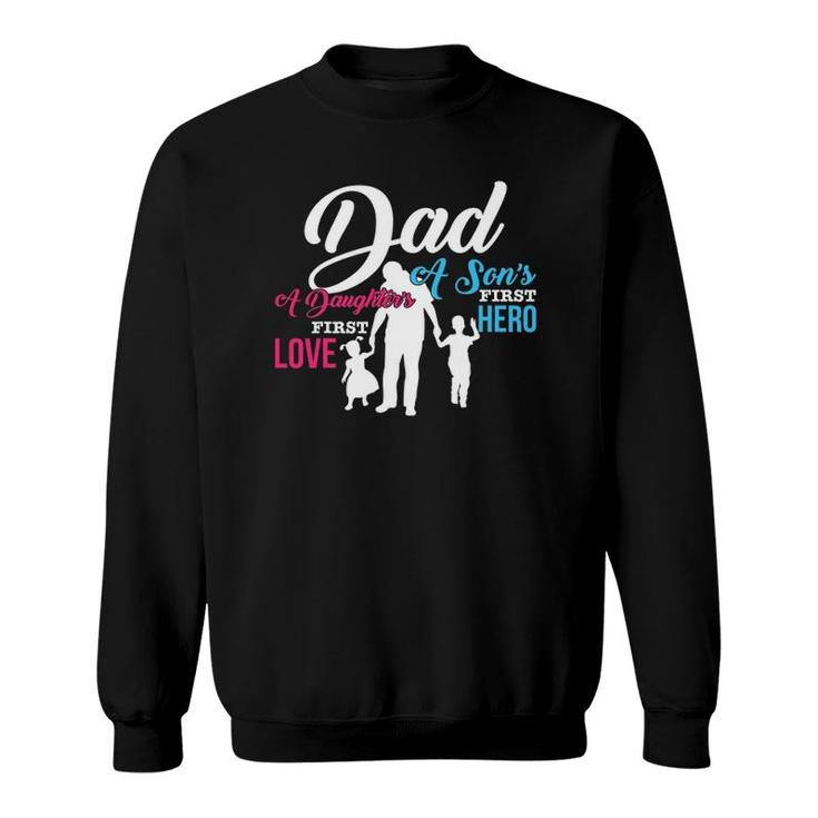 Mens Dad A Son's First Hero A Daughter's First Love Gift Sweatshirt