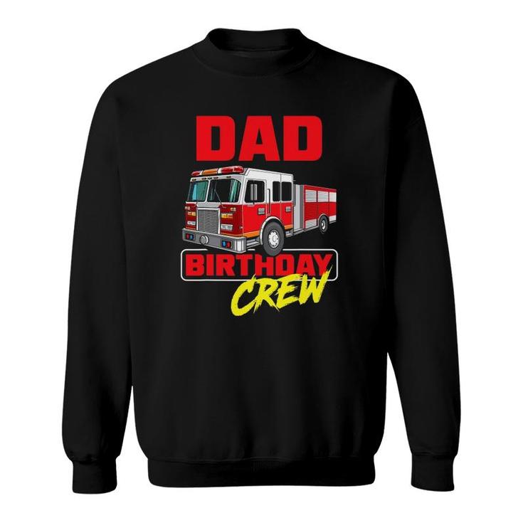 Mens Dad Birthday Crew Firefighter Fire Truck Fireman Birthday Sweatshirt