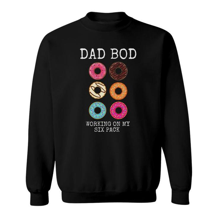 Mens Dad Bod Working On My Six 6 Pack Funny Donut Gift Sweatshirt