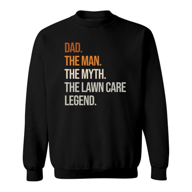 Mens Dad Man Legend Lawn Care Legend Gardening Mowing Sweatshirt