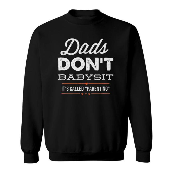 Mens Dads Don't Babysit Parenting For Fathers Day Sweatshirt