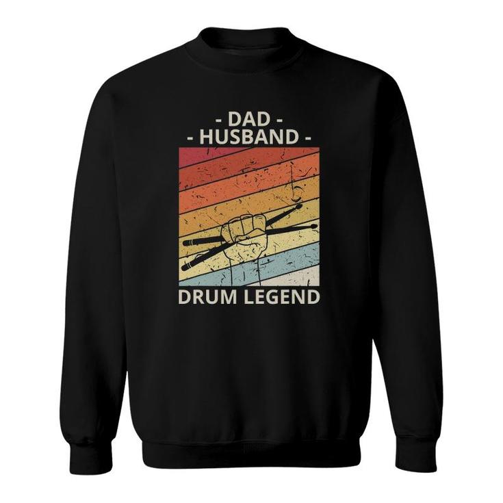 Mens Drummer Dad Gifts Dad Husband Drum Legend Sweatshirt