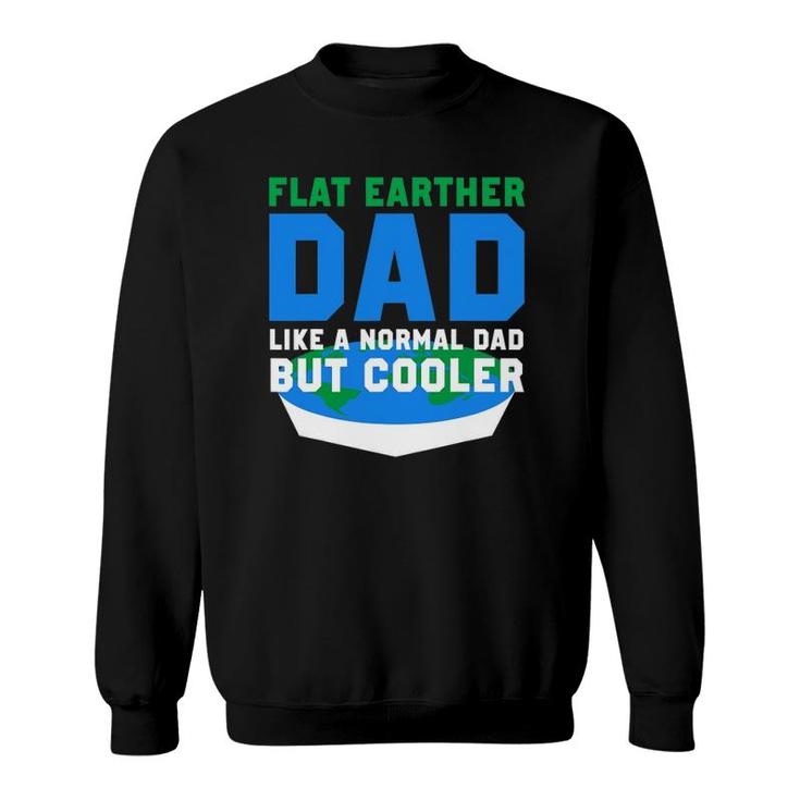 Mens Funny Flat Earther Dad Sweatshirt