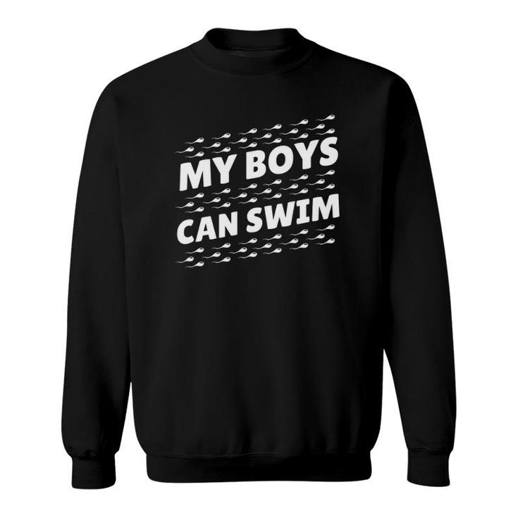 Mens Funny My Boys Can Swim - First Time Dad To Be Gift Sweatshirt