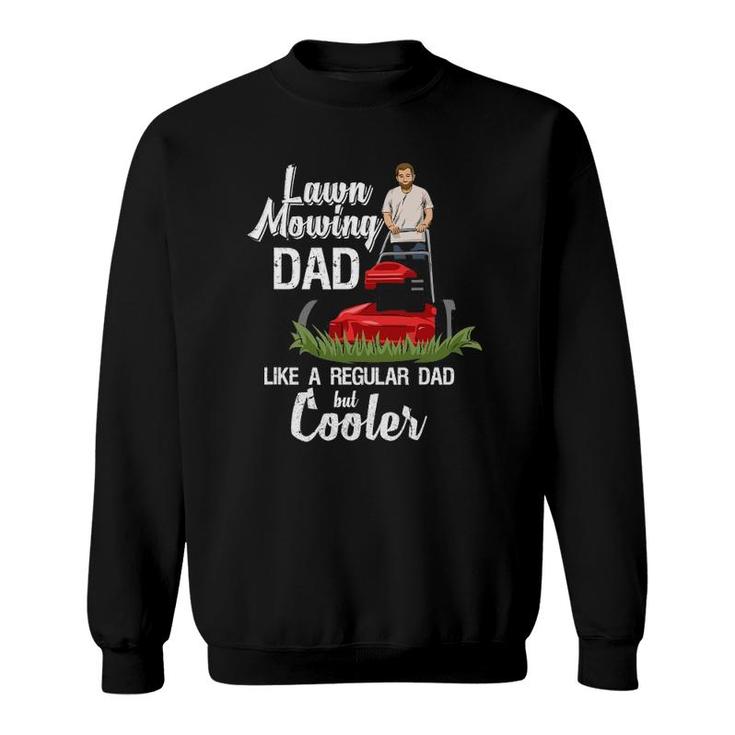 Mens Grass Mowing Quote For Your Lawn Mowing Dad Sweatshirt
