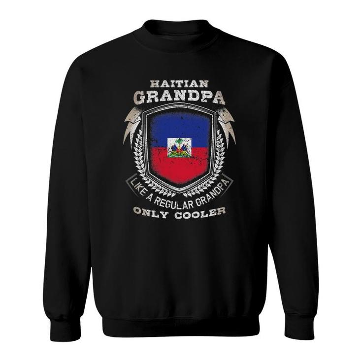 Mens Haitian Grandpa Like A Regular Grandpa Only Cooler Funny Sweatshirt