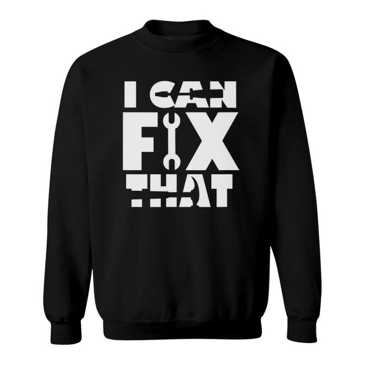 Mens I Can Fix That Father's Day Gift Sweatshirt