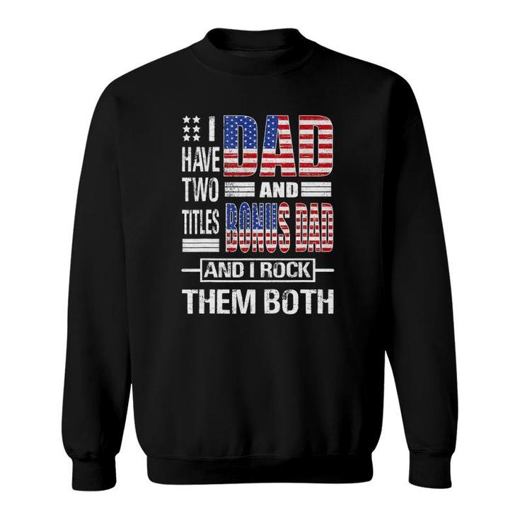 Mens I Have Two Titles Dad And Bonus Dad Flag Clothes Fathers Day Sweatshirt