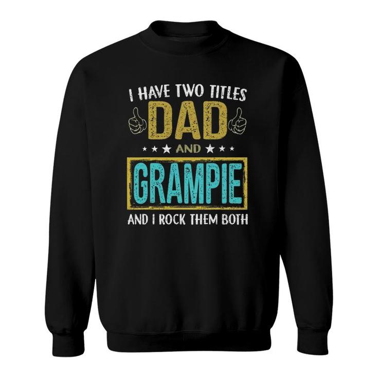 Mens I Have Two Titles Dad And Grampie - Gifts For Father Sweatshirt