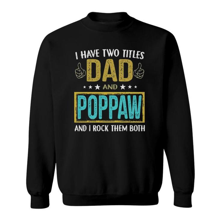 Mens I Have Two Titles Dad And Poppaw Gifts For Father Sweatshirt