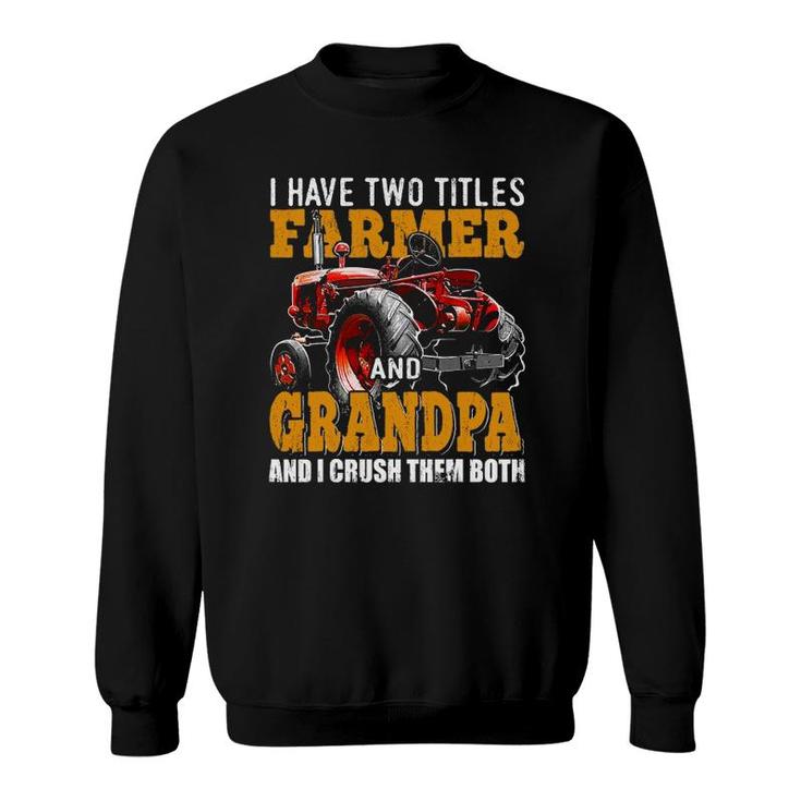 Mens I Have Two Titles Farmer Grandpa Fathers Day Tractor Gift Sweatshirt