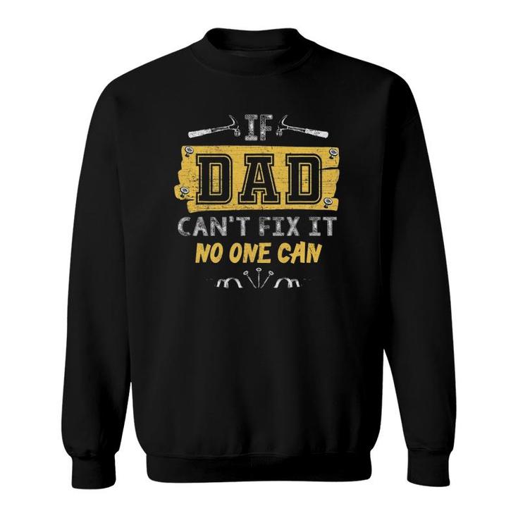 Mens If Dad Can't Fix It No One Can Carpenter's Father Day Sweatshirt