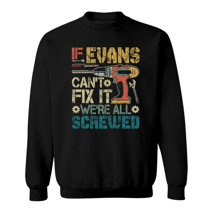 Mens If Evans Can't Fix It We're All Screwed Funny Father's Gift Sweatshirt
