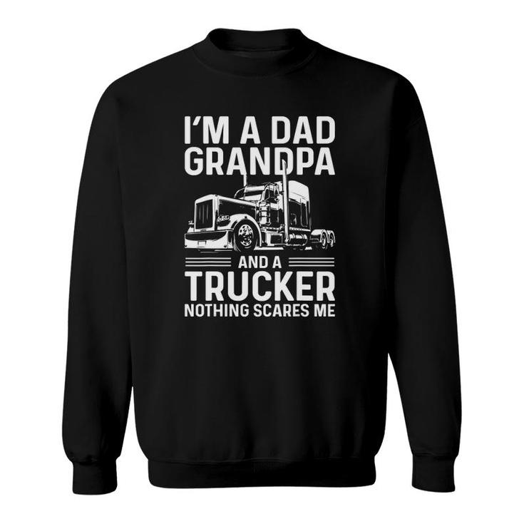 Mens I'm A Dad Grandpa And A Trucker Funny Truck Driver Grandpa Sweatshirt