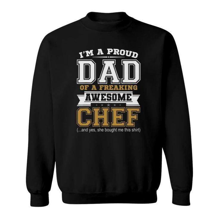 Mens I'm A Proud Dad Of A Freaking Awesome Chefdad Gifts Sweatshirt