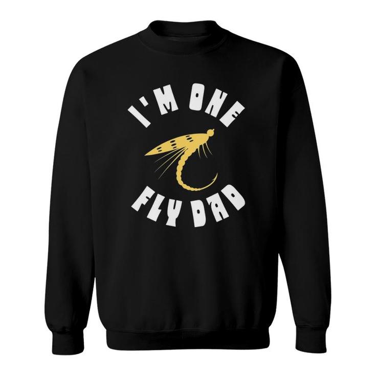 Mens I'm One Fly Dad - Funny Father's Day Fishing Sweatshirt