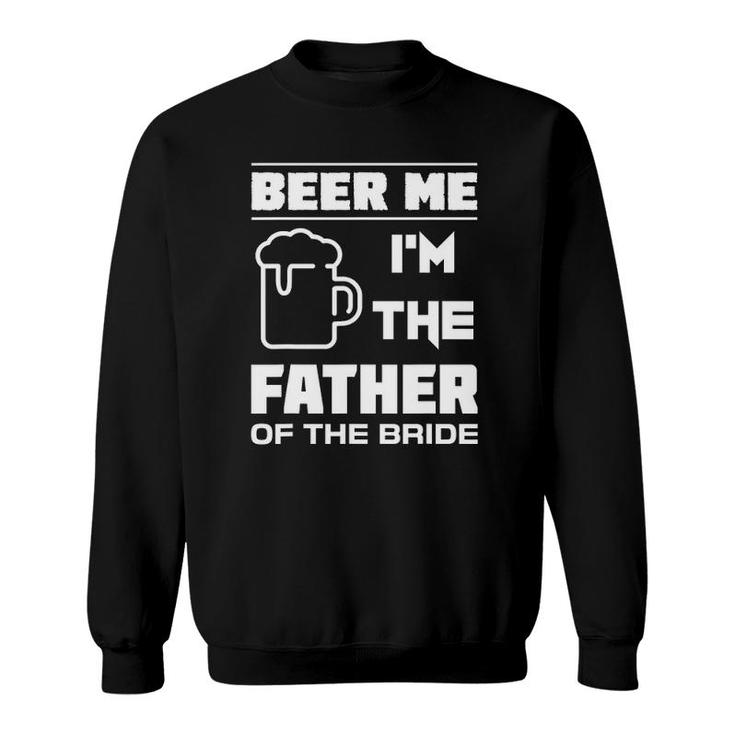 Mens I'm The Father Of The Bride - Funny Bridal Party Sweatshirt