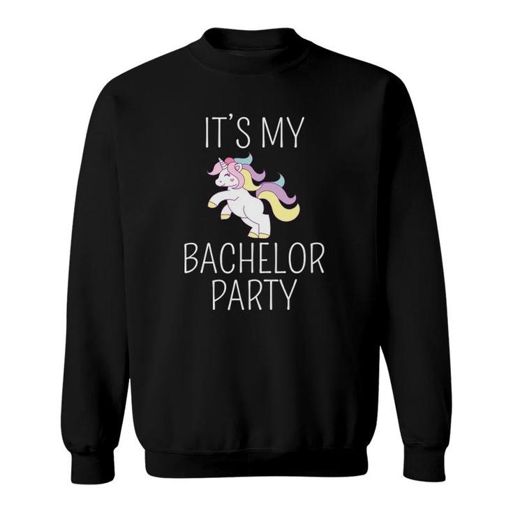 Mens It's My Bachelor Party Funny Wedding Unicorn  Sweatshirt
