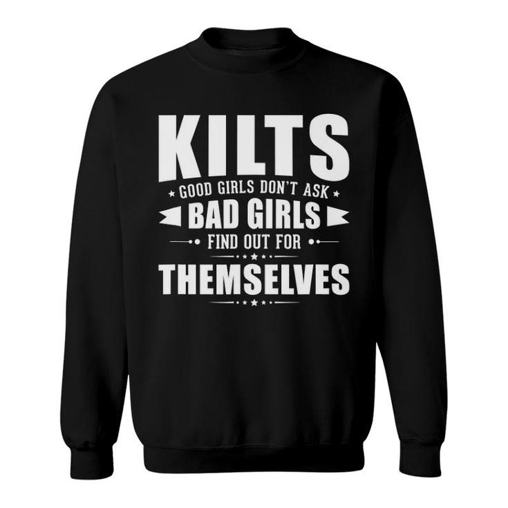 Mens Kilts Good Girls Don't Ask Bad Girls Discover Themselves Sweatshirt