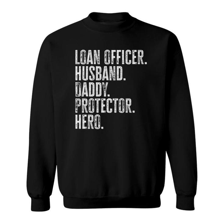 Mens Loan Officer Husband Daddy Protector Hero Father's Day Dad  Sweatshirt