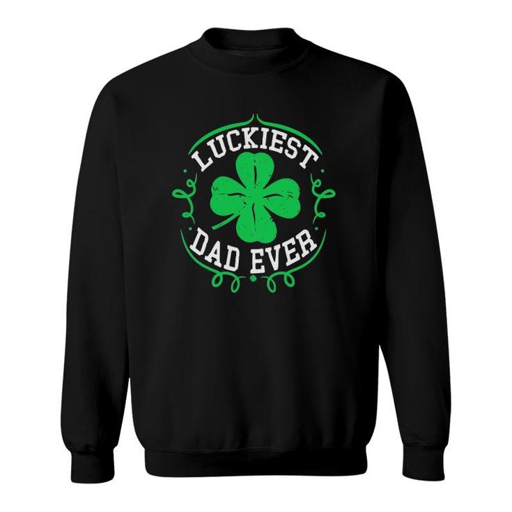 Mens Luckiest Dad Ever  Funny St Patrick's Day Daddy Gift Men Sweatshirt