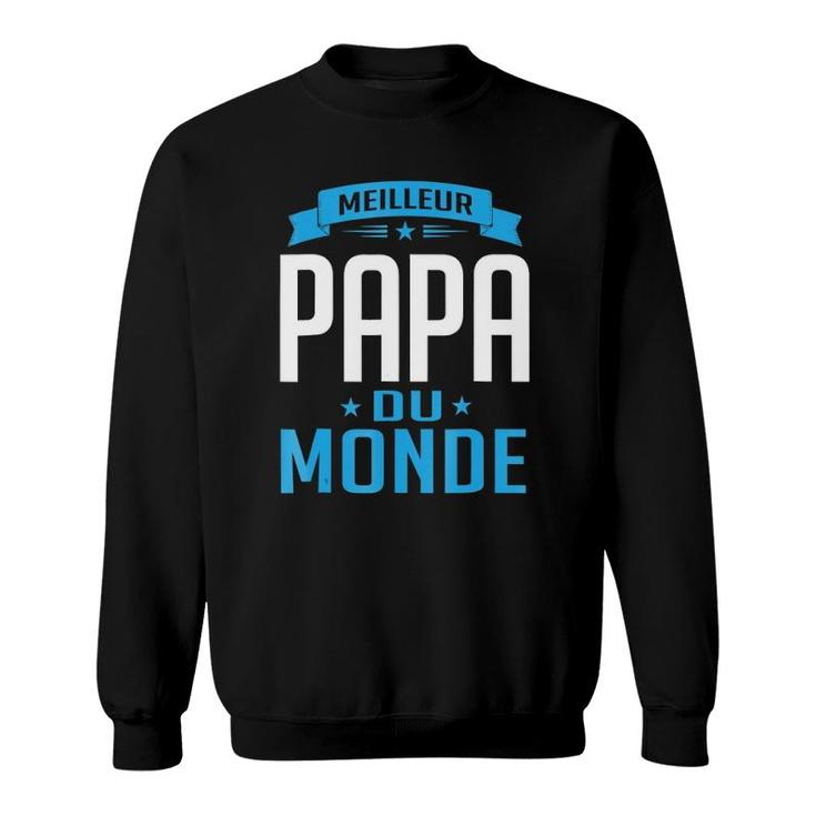 Mens Meilleur Papa Du Monde Fathers Day Pere Sweatshirt