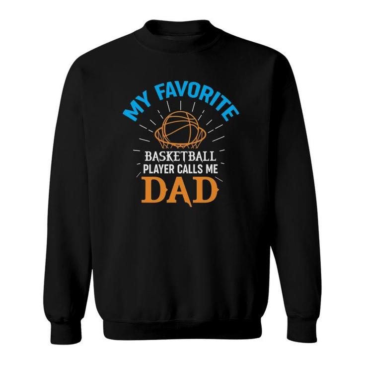 Mens My Favorite Basketball Player Calls Me Dad Sports Design Sweatshirt