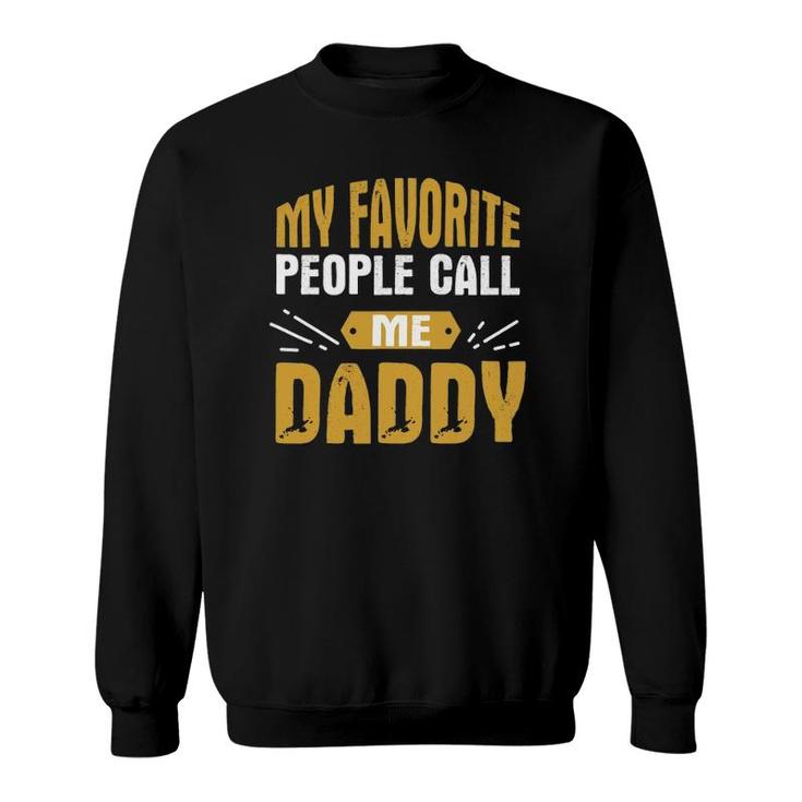 Mens My Favorite People Call Me Daddy - Proud Father Quote Sweatshirt