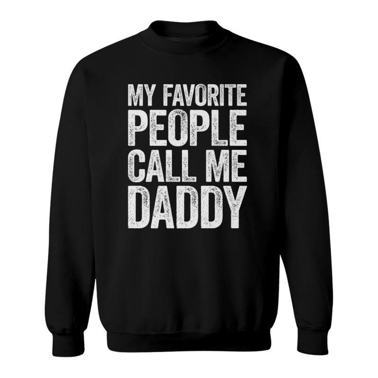 Mens My Favorite People Call Me Daddy  Sweatshirt