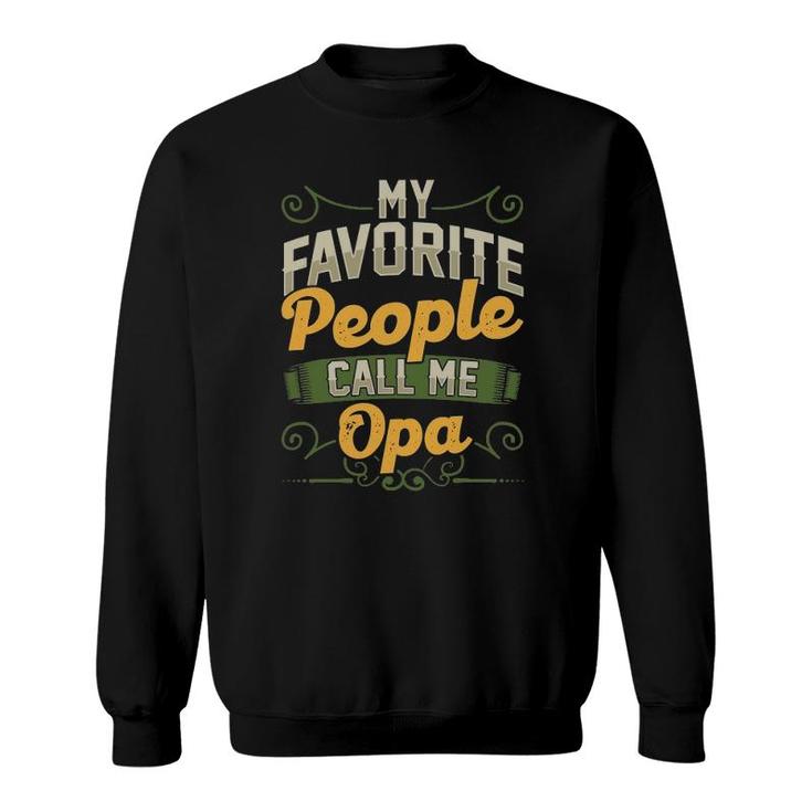 Mens My Favorite People Call Me Opa Funny Fathers Day Gifts Sweatshirt