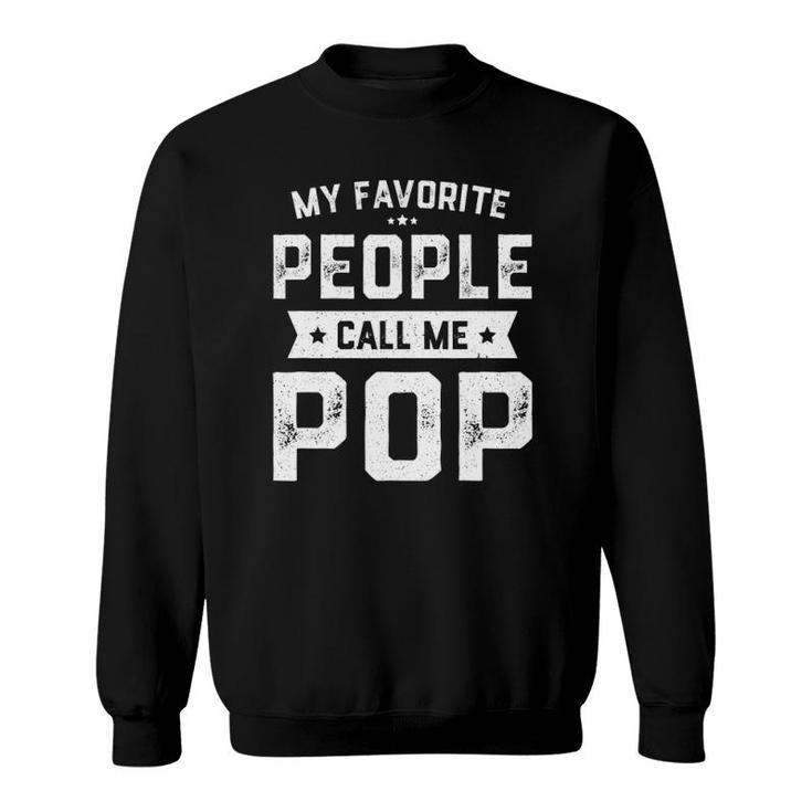 Mens My Favorite People Call Me Pop Funny Father's Day Sweatshirt