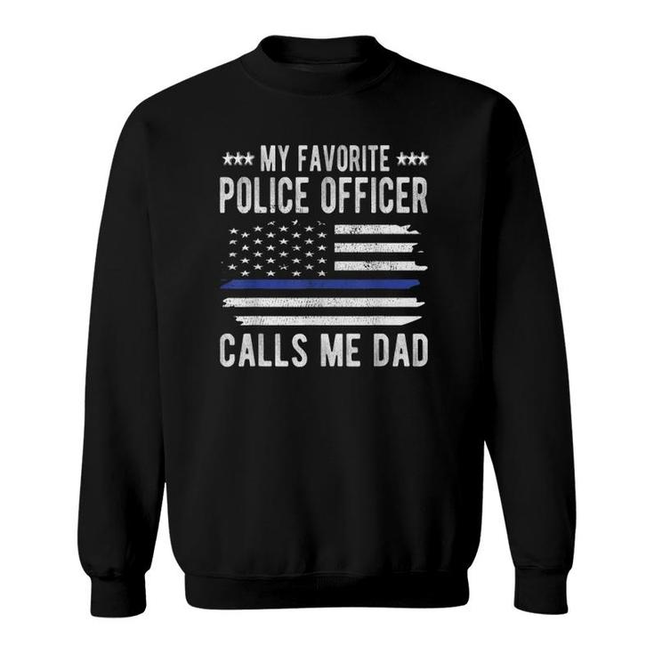 Mens My Favorite Police Officer Calls Me Dad Blue Line Police Dad Sweatshirt