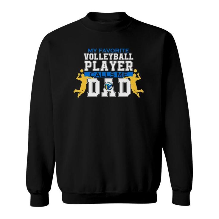 Mens My Favorite Volleyball Player Calls Me Dad For Men Father's Day Sweatshirt