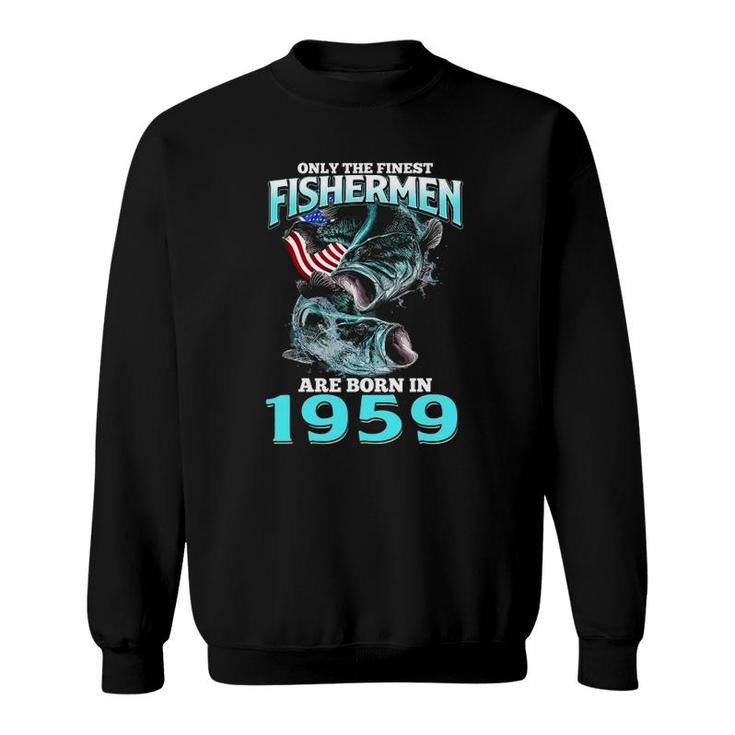 Mens Only The Finest Fisherman Born In 1959 Fishing Birthday Sweatshirt