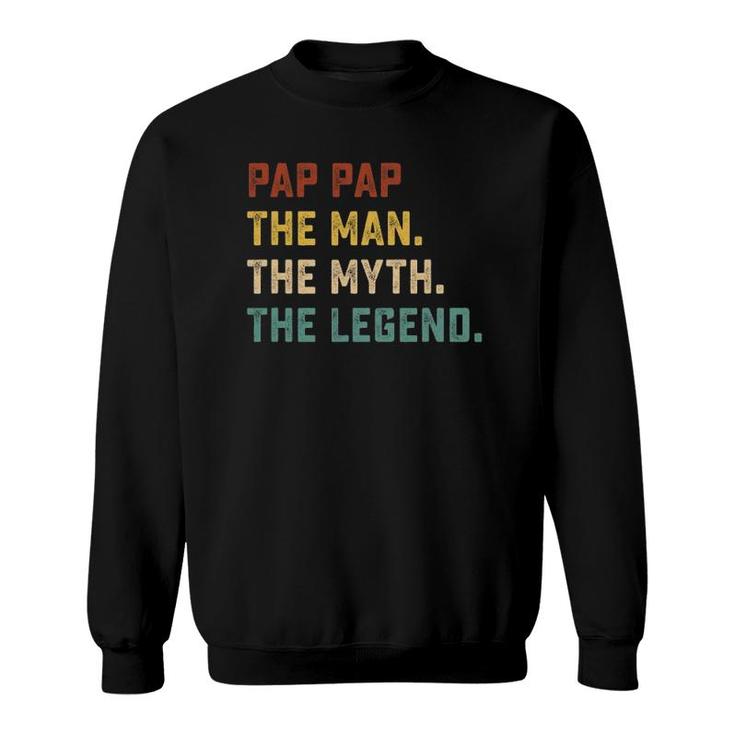 Mens Pap Pap The Man The Myth The Legend  For Father Sweatshirt