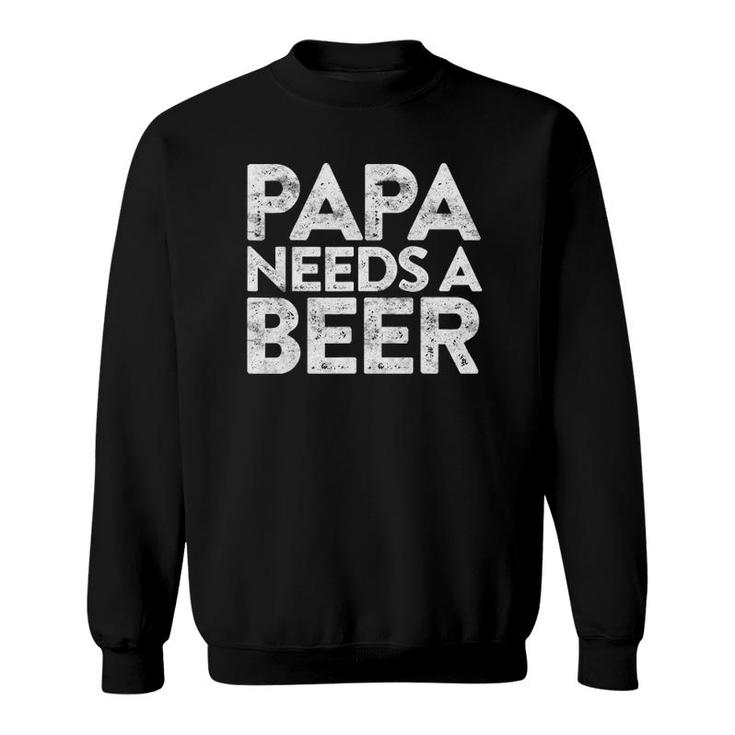 Mens Papa Needs A Beer Father's Day Gif Sweatshirt