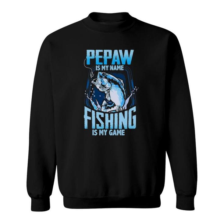 Mens Pepaw Is My Name Fishing Is My Game Father's Day Gifts Sweatshirt