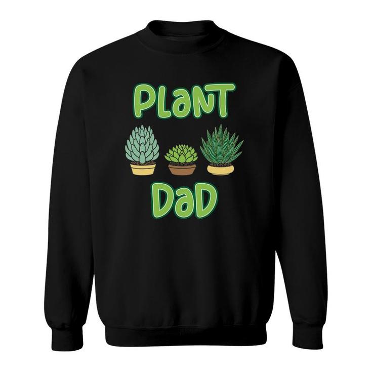 Mens Proud Plant Dad - Succulent And Cactus Pun For A Gardener Sweatshirt