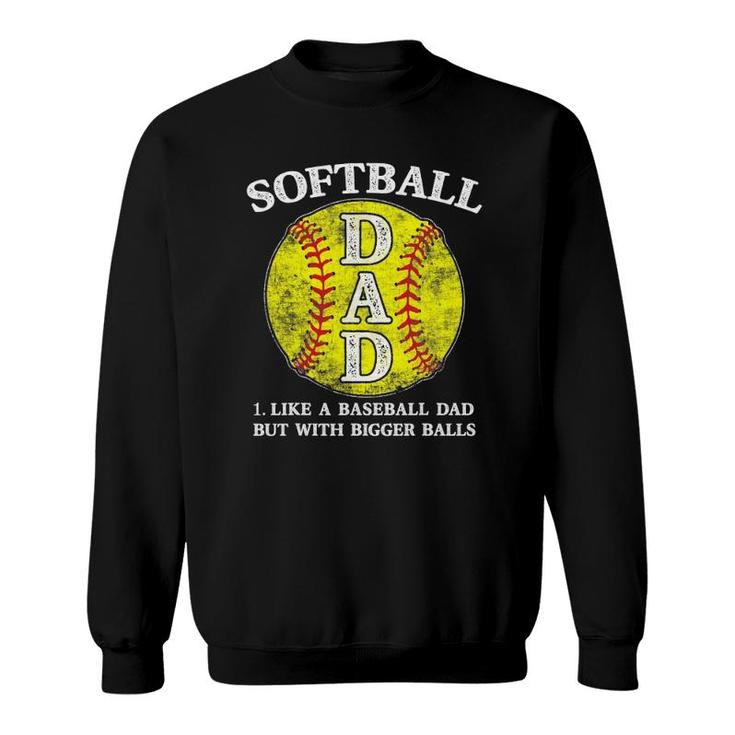 Mens Softball Dad Like A Baseball But With Bigger Balls Sweatshirt