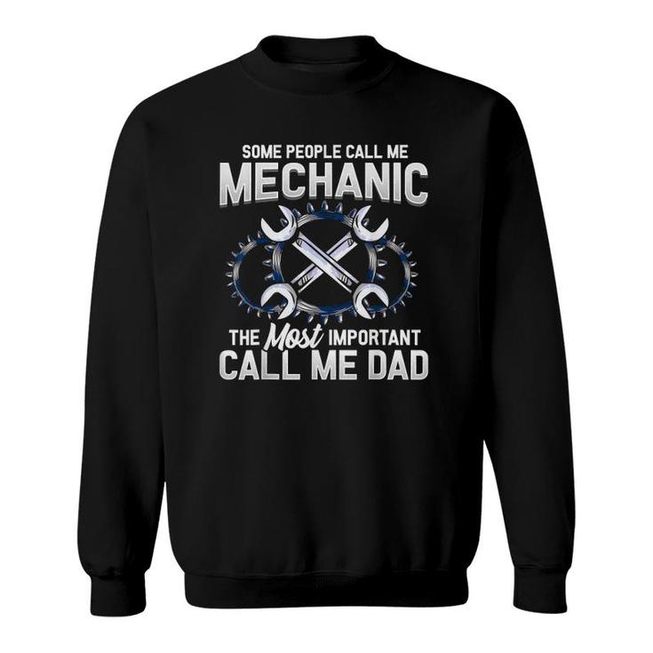 Mens Some People Call Me Mechanic The Most Important Call Me Dad Sweatshirt
