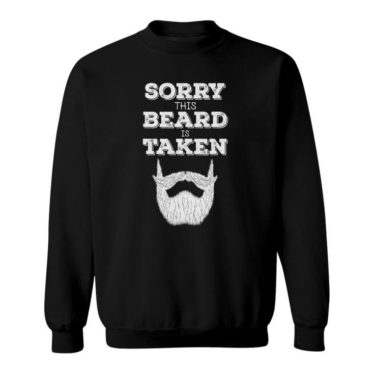 Mens Sorry This Beard Is Taken Gift For Husband Dad Father Sweatshirt