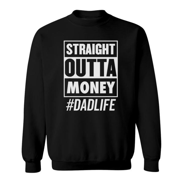 Mens Straight Outta Money Dad Life Best Daddy Christmas Gift Idea Sweatshirt