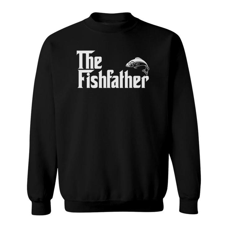 Mens The Fishfather Funny Fish Father Day Lover Gift Sweatshirt