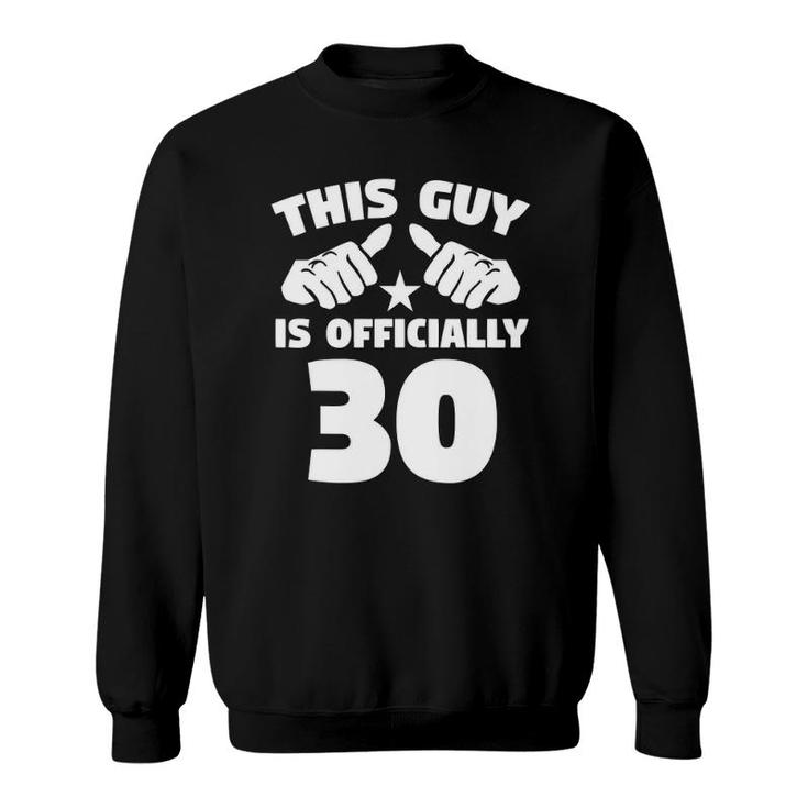 Mens This Guy Is Officially 30 Years Old 30Th Birthday Sweatshirt