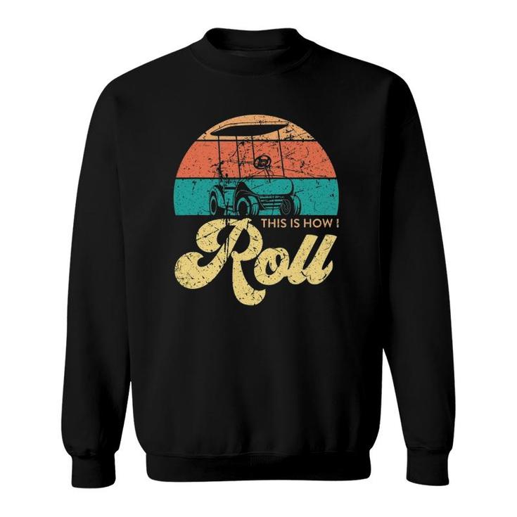 Mens This Is How I Roll Funny Golf Car Sweatshirt