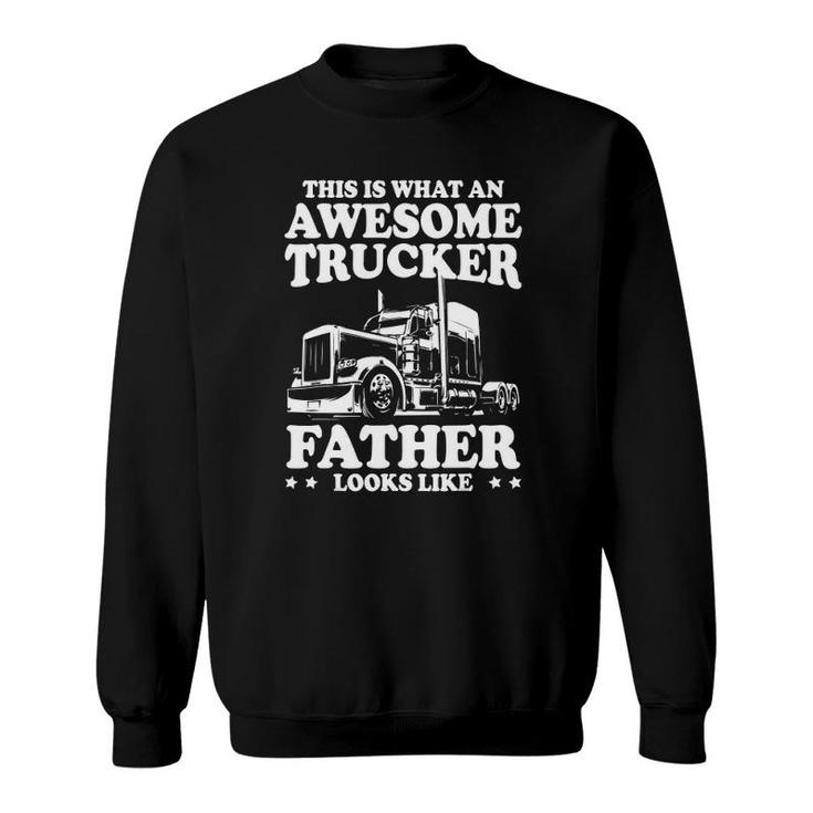 Mens This Is What An Awesome Trucker Father Funny Trucking Dad Sweatshirt