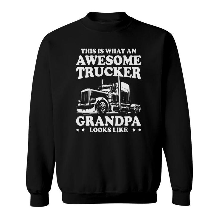 Mens This Is What An Awesome Trucker Grandpa Looks Like Trucking Sweatshirt